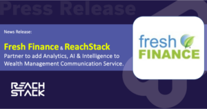 Fresh Finance ReachStack partnership now provides more Intelligent, Efficient and Impactful Communication for Financial Advisors.